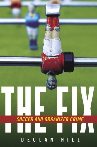 Beispielbild fr The Fix: Soccer and Organized Crime zum Verkauf von Ergodebooks
