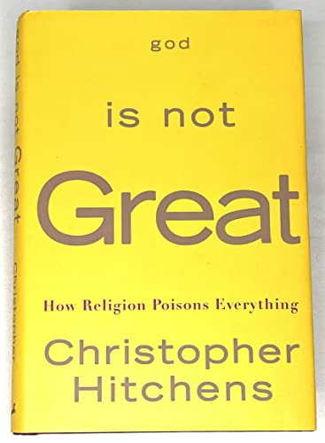 Imagen de archivo de God Is Not Great : How Religion Poisons Everything a la venta por Better World Books: West