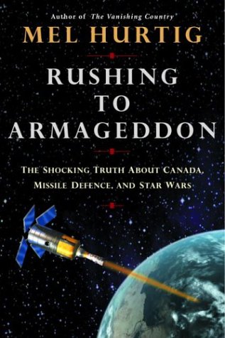 Stock image for Rushing To Armageddon: The Shocking Truth About Canada, Missile Defence, and Star Wars (SIGNED) for sale by Companion Books