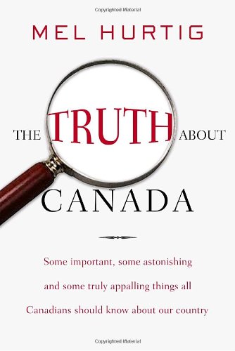 Beispielbild fr The Truth About Canada: Some Important, Some Astonishing, and Some Truly Appaling Things All Canadians Should Kow About Our Country zum Verkauf von WorldofBooks