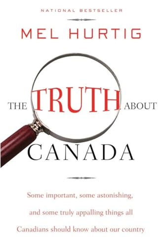 Beispielbild fr The Truth about Canada: Some Important, Some Astonishing, and Some Truly Appalling Things All Canadians Should Know about Our Country zum Verkauf von ThriftBooks-Dallas