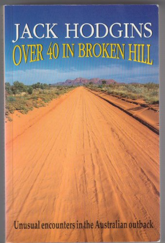Beispielbild fr Over Forty in Broken Hill: Unusual Encounters in the Australian Outback zum Verkauf von medimops