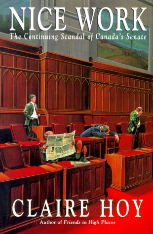 Stock image for Nice Work : The Continuing Scandal of Canada's Senate for sale by Better World Books: West