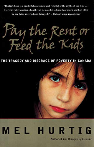 Stock image for Pay the Rent or Feed the Kids : The Tragedy and Disgrace of Poverty in Canada for sale by Better World Books: West