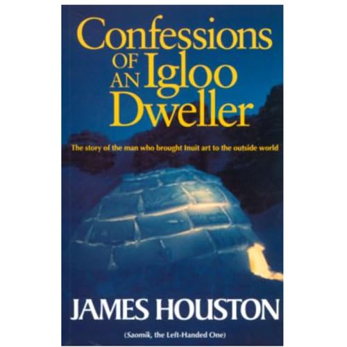 Imagen de archivo de Confessions of an Igloo Dweller: The Story of a Man Who Brought Inuit Art to the Outside World a la venta por CARDINAL BOOKS  ~~  ABAC/ILAB