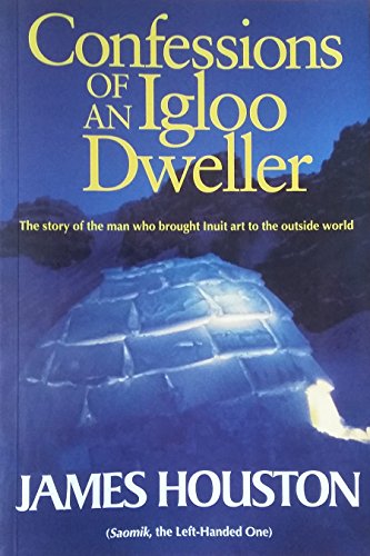 Beispielbild fr Confessions of an Igloo Dweller : The Story of the Man Who Brought Inuit Art to the Outside World zum Verkauf von Better World Books