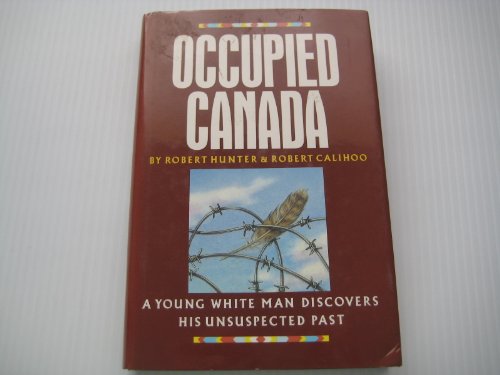 9780771042959: Occupied Canada: A Young White Man Discovers His Unsuspected Past