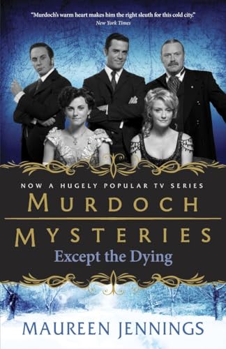 Imagen de archivo de Except the Dying (Murdoch Mysteries) a la venta por Jenson Books Inc