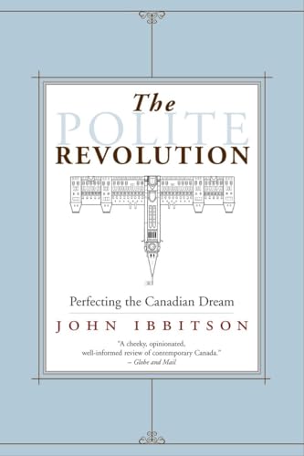 9780771043178: The Polite Revolution: Perfecting the Canadian Dream