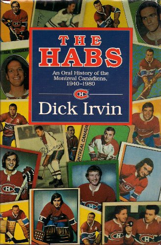 Imagen de archivo de The Habs: An Oral History of the Montreal Canadiens, 1940-1980 a la venta por Ergodebooks