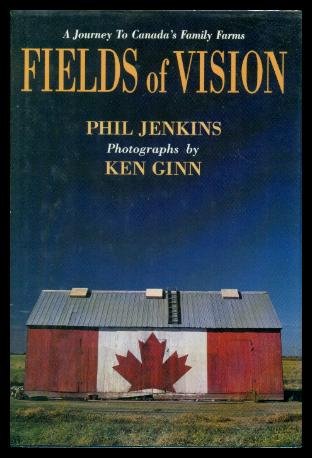 Imagen de archivo de Fields of Vision: A Journey to Canada's Family Farms a la venta por Irish Booksellers