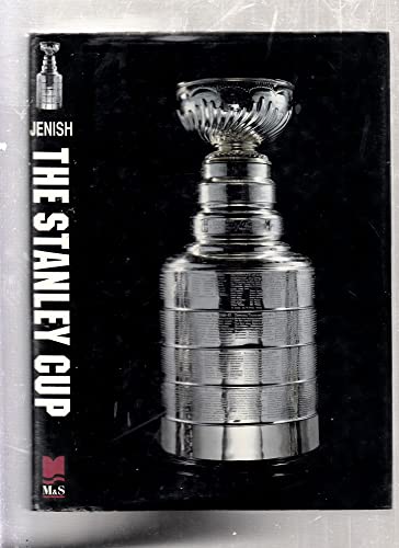 The Stanley Cup. A Hundred Years of Hocket at Its Best