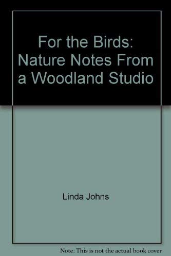 9780771044564: For the Birds: Nature Notes from a Woodland Studio