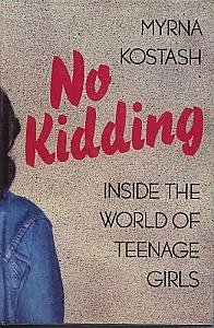 Beispielbild fr No Kidding : Inside the World of Teenage Girls zum Verkauf von Better World Books