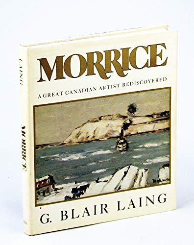 Imagen de archivo de Morrice: A Great Canadian Artist Rediscovered.; With an introduction by Jean Sutherland Boggs a la venta por J. HOOD, BOOKSELLERS,    ABAA/ILAB