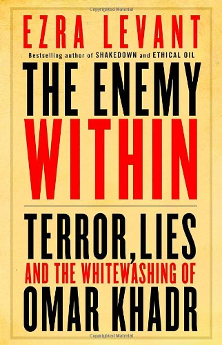 Stock image for The Enemy Within : Terror, Lies, and the Whitewashing of Omar Khadr for sale by Better World Books