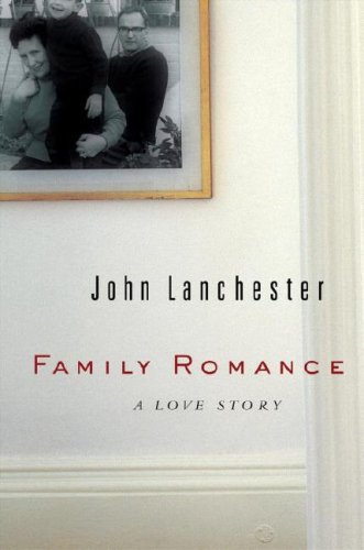 Family Romance: A Love Story (9780771046087) by Lanchester, John