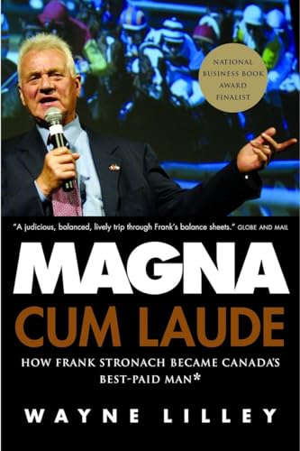 Stock image for Magna Cum Laude: How Frank Stronach Became Canada's Best-Paid Man for sale by ThriftBooks-Dallas