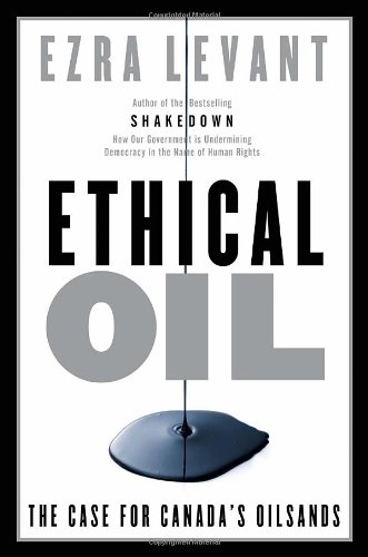 Imagen de archivo de Ethical Oil : The Case for Canada's Oil Sands a la venta por Better World Books