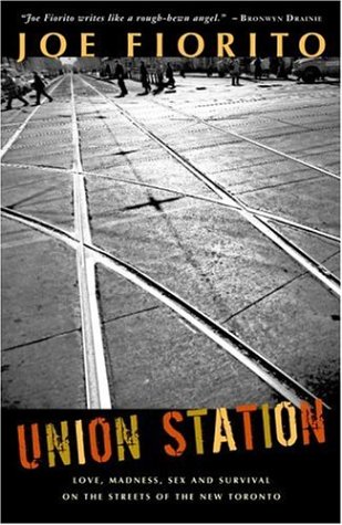 Beispielbild fr Union Station : Love, Madness, Sex, and Survival on the Streets of the New Toronto zum Verkauf von Better World Books