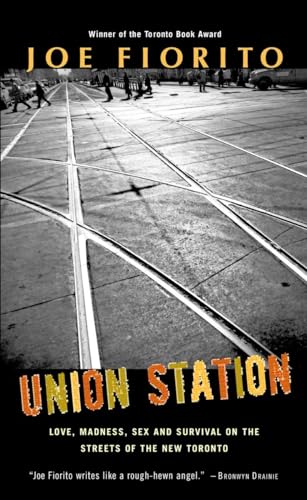 Beispielbild fr Union Station : Love, Madness, Sex and Survival on the Streets of the New Toronto zum Verkauf von Better World Books