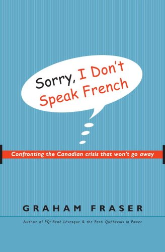 Imagen de archivo de Sorry, I Don't Speak French : Confronting The Canadian Crisis That Won't Go Away a la venta por M. W. Cramer Rare and Out Of Print Books
