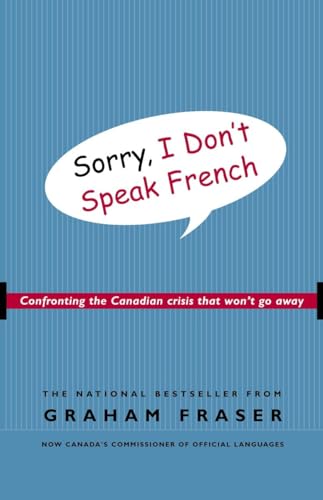 Imagen de archivo de Sorry, I Don't Speak French: Confronting the Canadian Crisis That Won't Go Away a la venta por HPB Inc.