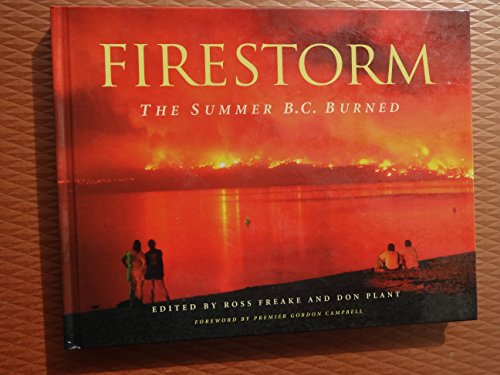 9780771047725: Firestorm: The Summer B.C. Burned