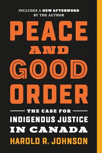 Beispielbild fr Peace and Good Order: The Case for Indigenous Justice in Canada zum Verkauf von ThriftBooks-Atlanta