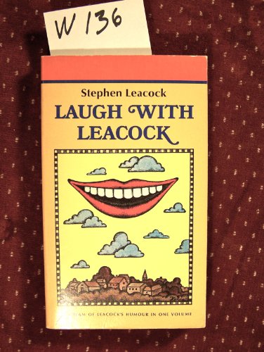 Laugh with Leacock, an Anthology of the Best Work of Stephen Leacock