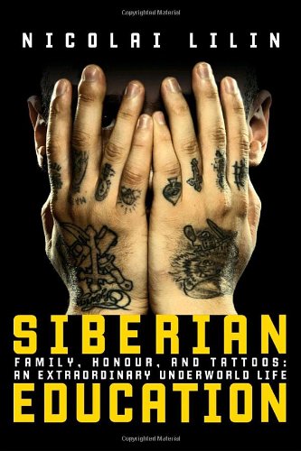 Beispielbild fr Siberian Education: Family, Honour, and Tattoos: An Extraordinary Underworld Life zum Verkauf von ThriftBooks-Dallas