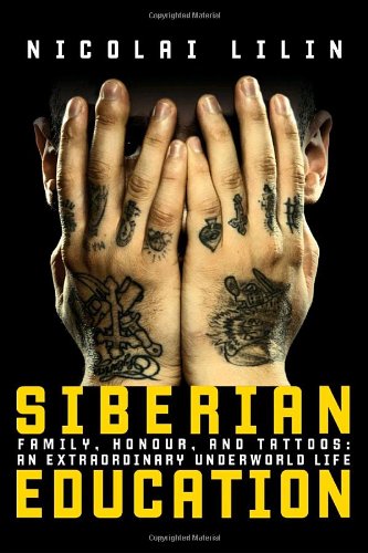 Stock image for Siberian Education : Family, Honour, and Tattoos - An Extraordinary Underworld Life for sale by Better World Books