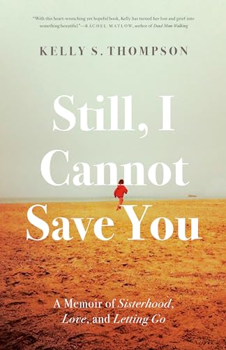 9780771051845: Still, I Cannot Save You: A Memoir of Sisterhood, Love, and Letting Go
