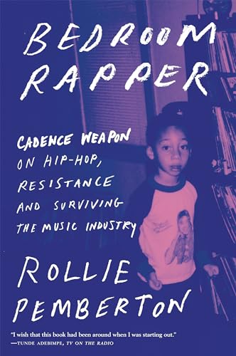 Beispielbild fr Bedroom Rapper: Cadence Weapon on Hip-Hop, Resistance and Surviving the Music Industry zum Verkauf von Once Upon A Time Books