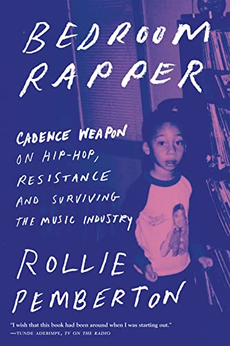 Imagen de archivo de Bedroom Rapper: Cadence Weapon on Hip-Hop, Resistance and Surviving the Music Industry a la venta por Once Upon A Time Books