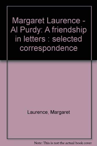 Margaret Laurence - Al Purdy: A Friendship in Letters