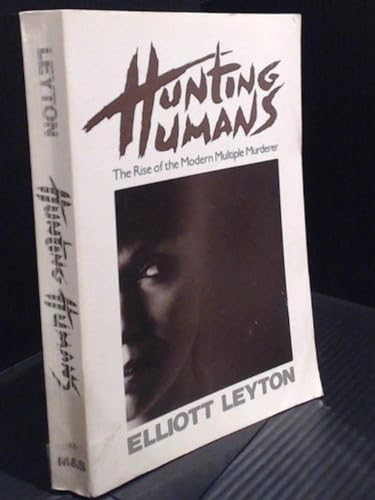 9780771053085: Hunting Humans : The Rise of the Modern Multiple Murderer