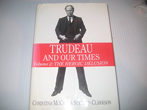 Beispielbild fr Trudeau and Our Times Vol. 2 : The Heroic Delusion zum Verkauf von Better World Books