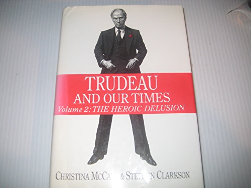 Imagen de archivo de Trudeau and Our Times Vol. 2 : The Heroic Delusion a la venta por Better World Books