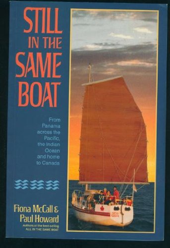 Stock image for STILL in the SAME BOAT From Panama Across the Pacific, the Indian Ocean and Home to Canada for sale by Isaiah Thomas Books & Prints, Inc.