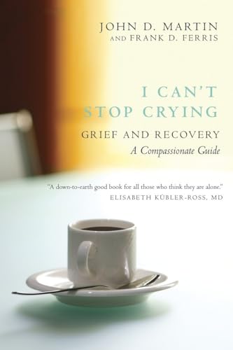 Beispielbild fr I Can't Stop Crying: Grief and Recovery, A Compassionate Guide: A Compassionate Guide to Grief and Recovery zum Verkauf von WorldofBooks