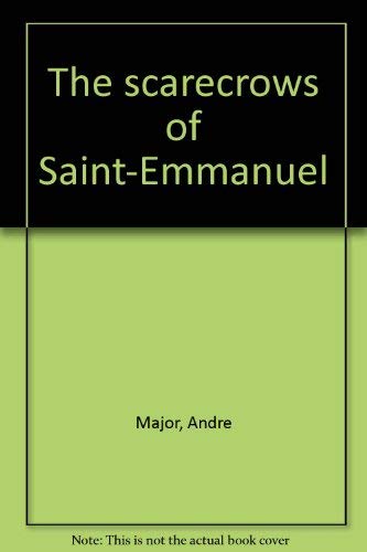 9780771054716: The scarecrows of Saint-Emmanuel