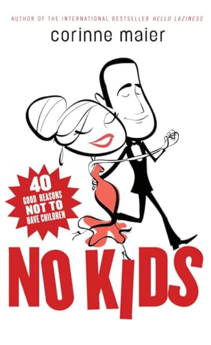 Beispielbild fr No Kids: 40 Good Reasons Not to Have Children zum Verkauf von SecondSale