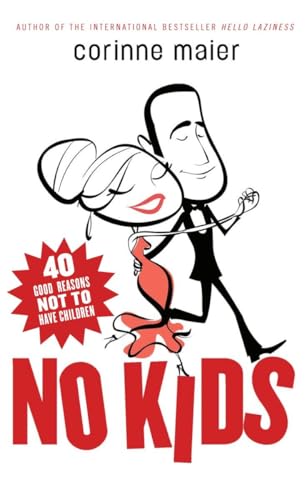 Stock image for No Kids: 40 Good Reasons Not to Have Children for sale by Revaluation Books