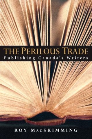 Stock image for The Perilous Trade : Publishing Canada's Writers for sale by Better World Books: West