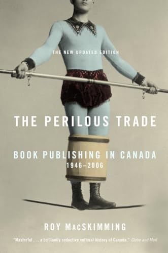 Beispielbild fr The Perilous Trade: Book Publishing in Canada, 1946-2006 zum Verkauf von Ergodebooks
