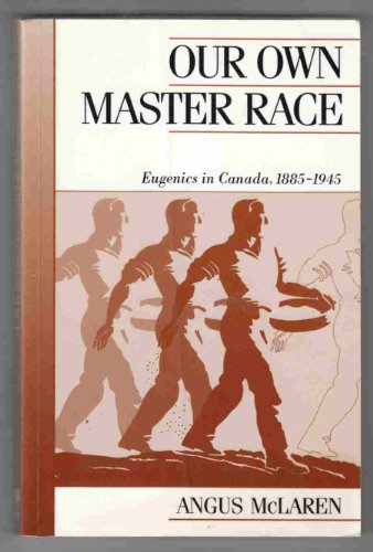 9780771055447: Our Own Master Race: Eugenics in Canada, 1885-1945 (Canadian Social History)