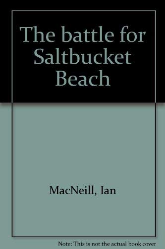 Stock image for The Battle For Saltbucket Beach for sale by Alexander Books (ABAC/ILAB)
