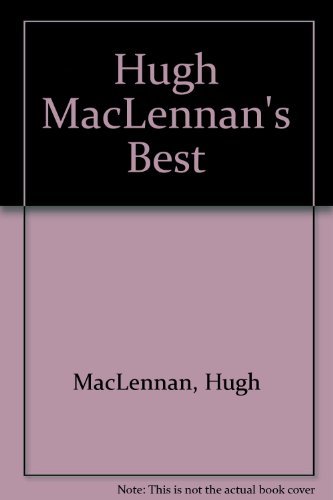 9780771055898: Best of Hugh Maclennanh
