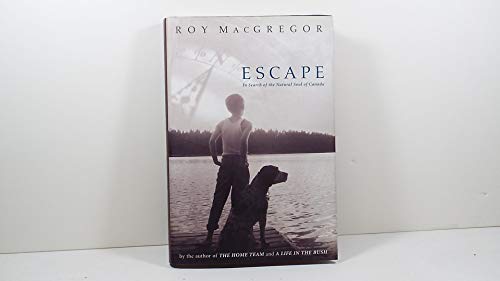 Beispielbild fr Escape: In Search of the Natural Soul of Canada zum Verkauf von WorldofBooks